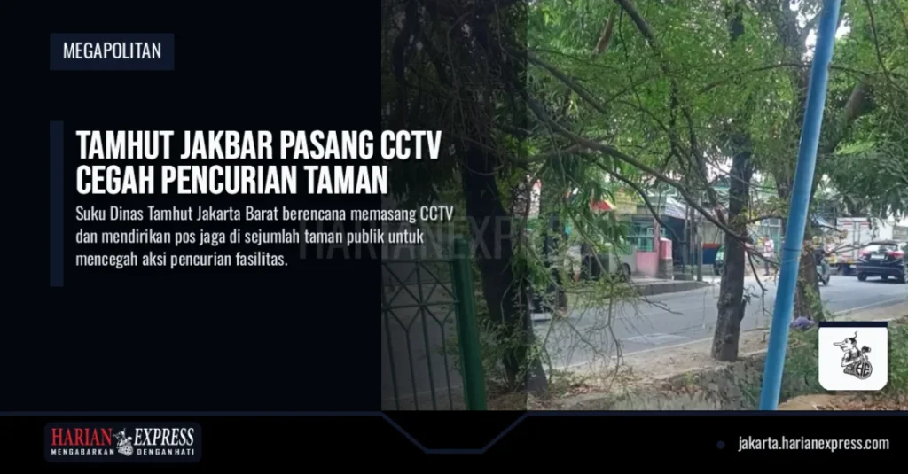 Tamhut Jakbar Pasang CCTV Cegah Pencurian Taman