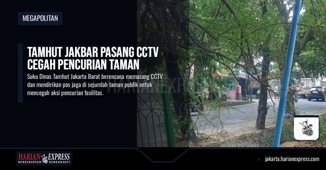 Tamhut Jakbar Pasang CCTV Cegah Pencurian Taman