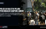 Polisi Uji Balistik Peluru Penembakan Kampung Ambon